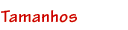 Tamanhos